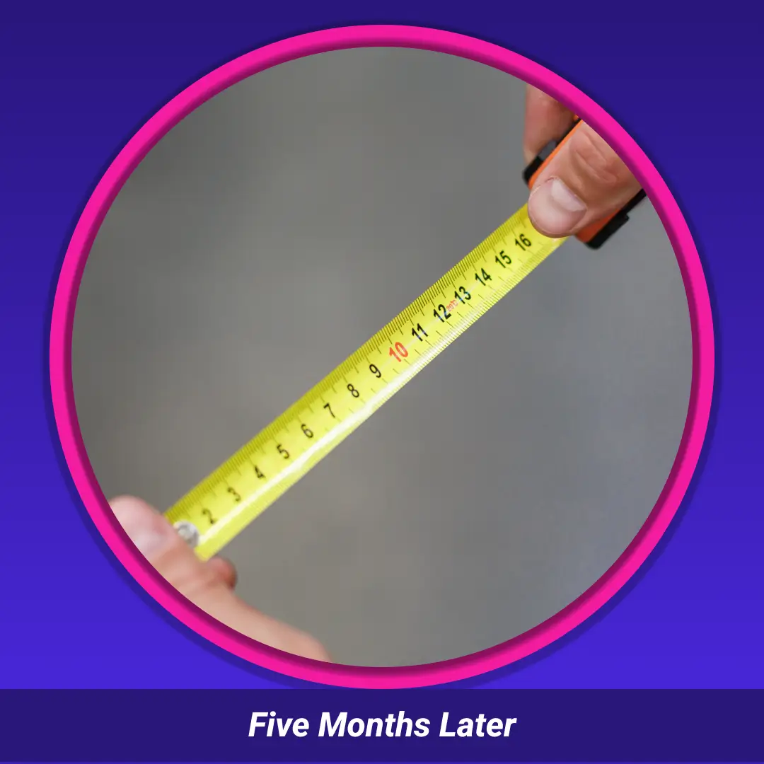 Five Months Later: hands holding an extended yellow tape measure