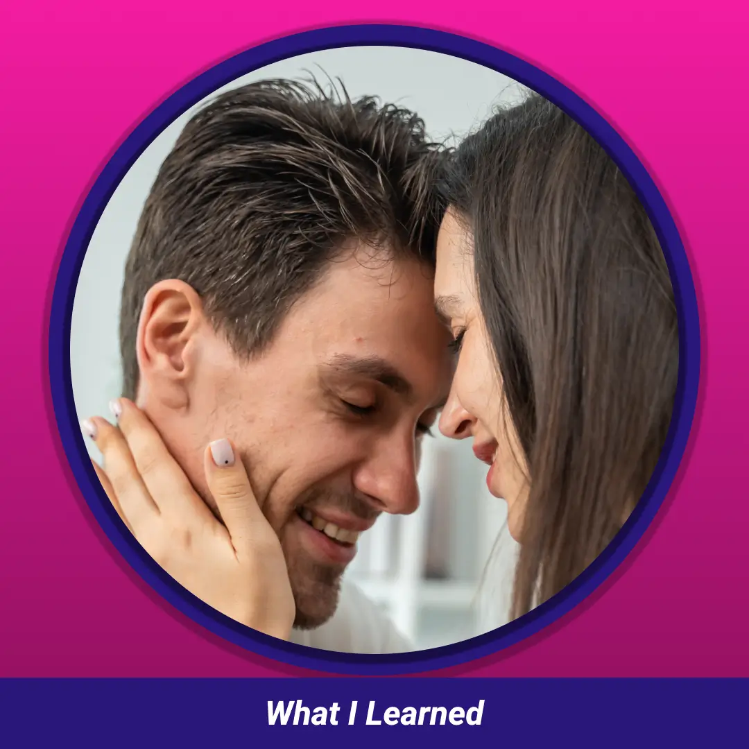 What I Learned: couple resting foreheads together, smiling